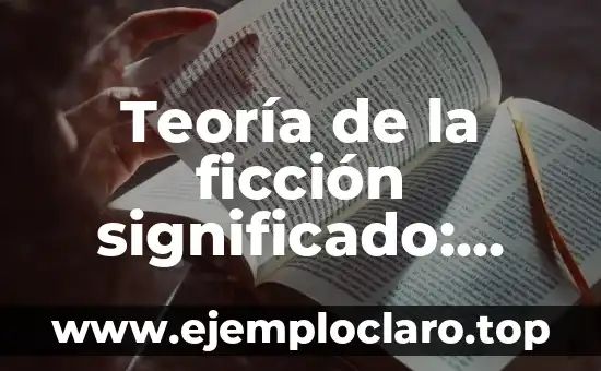 Teoría de la Sustentabilidad Significado 8 Teoría de la ficción significado: Descubriendo el arte de la narrativa