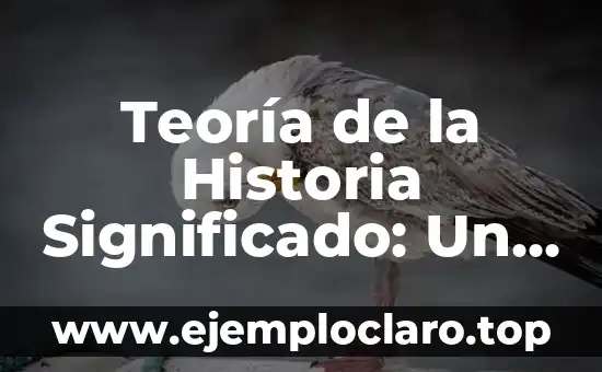 Teoría de la Sustentabilidad Significado 4 Teoría de la Historia Significado: Un Enfoque en la Interpretación Histórica