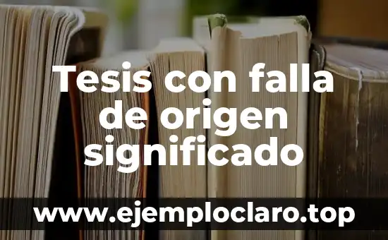 Tesis con falla de origen significado