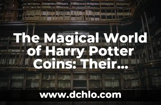 Discover the Ancient Secrets: Types of Runes and Their Meanings 6 The Magical World of Harry Potter Coins: Their Meaning and Significance