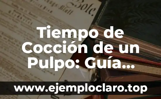El Anacronismo: Un Viaje en el Tiempo de la Historia y la Cultura 7 Tiempo de Cocción de un Pulpo: Guía Completa para Cocinar Pulpo Perfecto