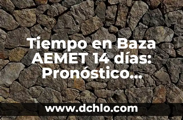 4 Dias Sin Comer ¿Cuánto Adelgaza? ¡Descubre la Verdad! 4 Tiempo en Baza AEMET 14 días: Pronóstico Meteorológico Detallado