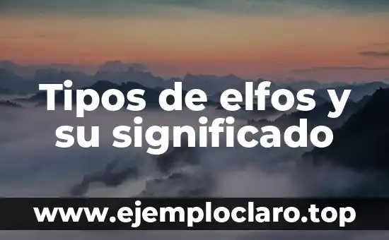 Tipos de elfos y su significado