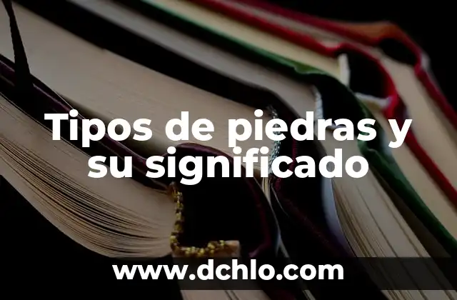 Tipos de Flores y su Significado 7 Tipos de piedras y su significado