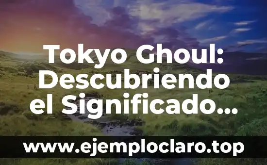 El Significado de la México: Descubriendo su Esencia 4 Tokyo Ghoul: Descubriendo el Significado de la CCG