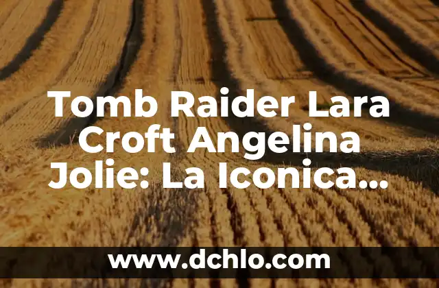 Tatuajes de Angelina Jolie en la Espalda: Significado y Simbolismo 6 Tomb Raider Lara Croft Angelina Jolie: La Iconica Aventurera de la Pantalla Grande