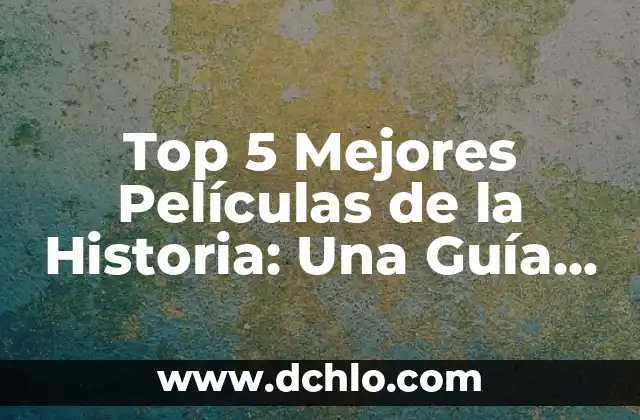 ¿Cuál es el Mejor Videojuego del Mundo? Descubre el TOP 10 de los Mejores Juegos de Todos los Tiempos 7 Top 5 Mejores Películas de la Historia: Una Guía Definitiva
