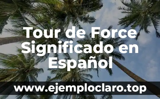 Tour de Force Significado en Español