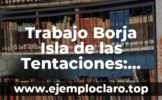Trabajo Borja Isla de las Tentaciones: Guía Completa para Participar en el Reality Show