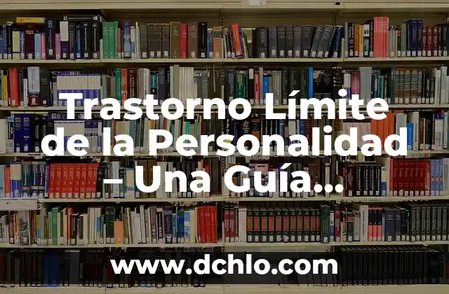 ¿Qué signo eres si naciste en marzo? Descubre tu personalidad 8 Trastorno Límite de la Personalidad – Una Guía Completa