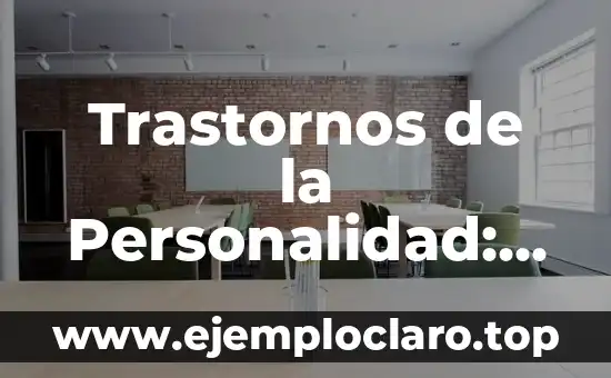 Significado de Trastornos de Conducta Alimentaria 6 Trastornos de la Personalidad: Un Análisis en Profundidad