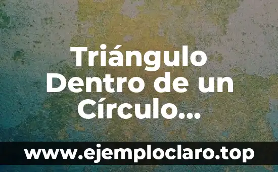Triángulo Dentro de un Círculo Significado