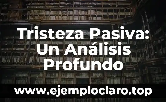 Nombres con significado de tristeza: Una guía detallada 5 Tristeza Pasiva: Un Análisis Profundo