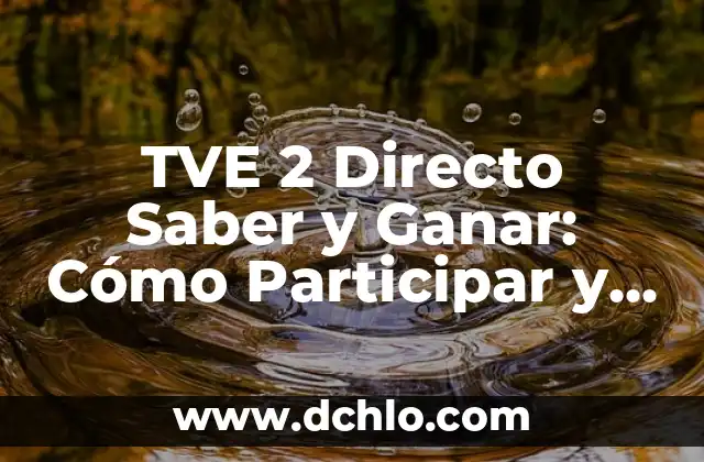 ¿Qué años tenía María del Carmen y sus Muñecos de Trevélez en su debut en TVE? 4 TVE 2 Directo Saber y Ganar: Cómo Participar y Obtener Premios