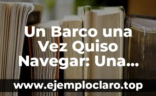 Un Barco una Vez Quiso Navegar: Una Aventura en el Mar