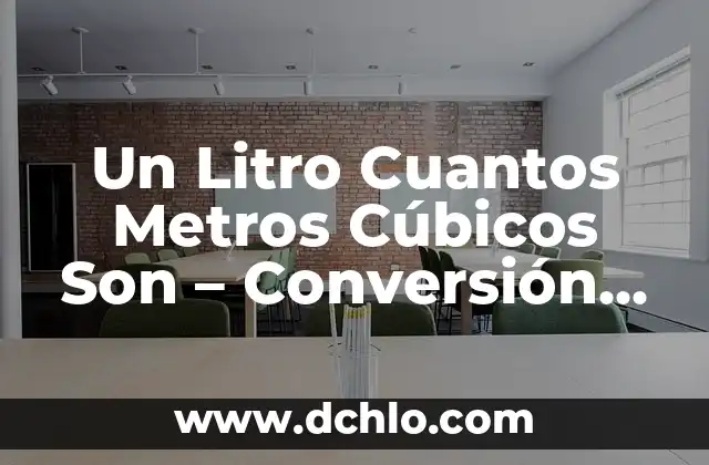 Peso de un Litro de Agua: Cómo Medir el Peso del Agua 5 Un Litro Cuantos Metros Cúbicos Son – Conversión de Unidades