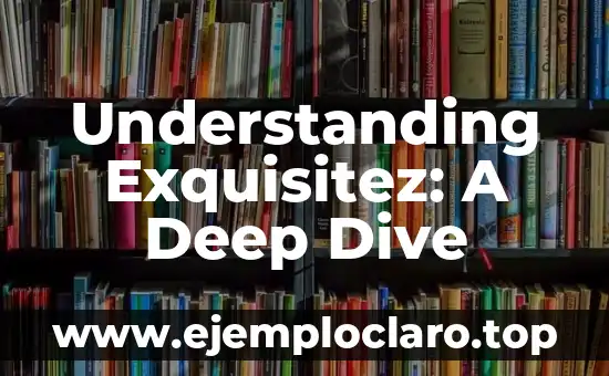Understanding the Desires of the Flesh: A Deep Dive 4 Understanding Exquisitez: A Deep Dive