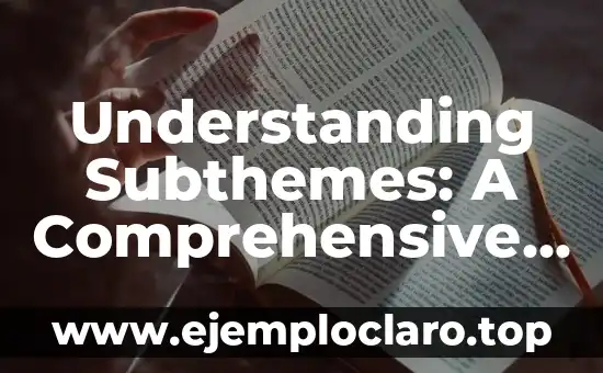 Understanding Subthemes: A Comprehensive Guide