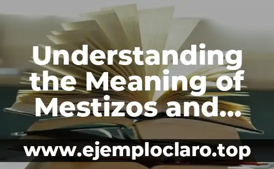 Understanding the Meaning of Mestizos and Their Role in the Caste War