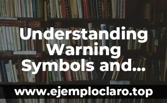 Understanding Warning Symbols and Their Meanings: A Comprehensive Guide