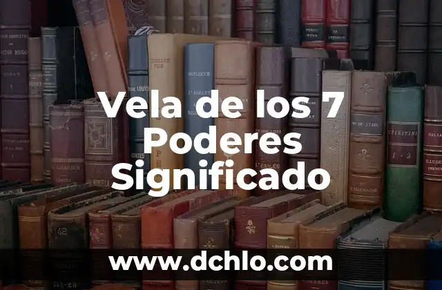 Significado de Ver una Vela Encendida 8 Vela de los 7 Poderes Significado