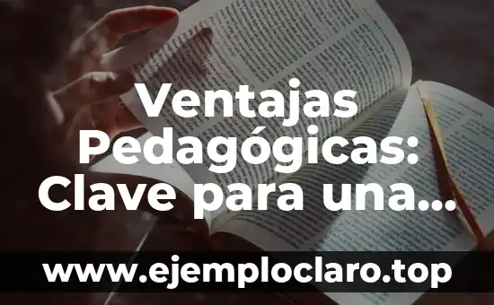 Ventajas Pedagógicas: Clave para una Educación Efectiva