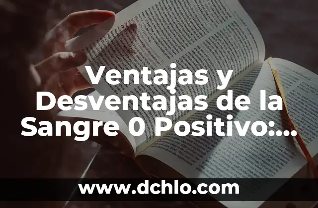 Si de Verdad Quieres Película Completa: Todo Lo Que Necesitas Saber 7 Ventajas y Desventajas de la Sangre 0 Positivo: Todo lo que Necesitas Saber