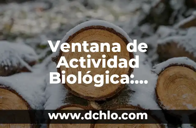 Buscar el Significado de Esterilla 5 Ventana de Actividad Biológica: Comprender su Significado