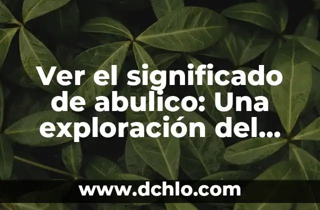 Tipos de lenguaje por su significado: Una exploración de la diversidad lingüística 6 Ver el significado de abulico: Una exploración del término y su relevancia