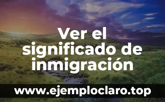 Inmigración significado de la ONU 6 Ver el significado de inmigración