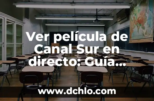Ver Lotería de Navidad en Directo: Canal y Horario de Transmisión 8 Ver película de Canal Sur en directo: Guía definitiva