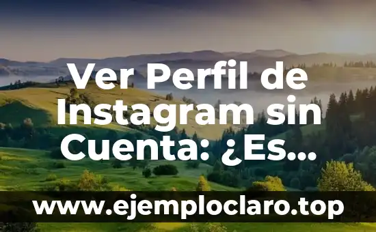 Cómo cambiar mi nombre en Instagram: Guía definitiva para personalizar tu perfil 8 Ver Perfil de Instagram sin Cuenta: ¿Es Posible?