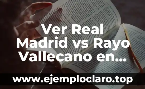 Barcelona vs Real Sociedad Ver Online Gratis: Guía Completa para Ver el Partido en Vivo 5 Ver Real Madrid vs Rayo Vallecano en Directo Online: Guía Completa
