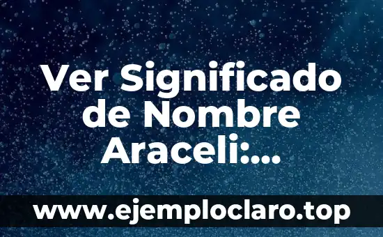 Significado del Nombre Nathan: Origen y Curiosidades 6 Ver Significado de Nombre Araceli: Orígenes, Historia y Curiosidades