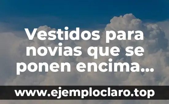 Padrinos de Boda Religiosa Significado 5 Vestidos para novias que se ponen encima de un mono para una boda tradicional y moderna