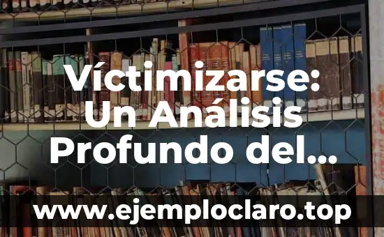 Asaltacunas: Un concepto histórico profundo 8 Víctimizarse: Un Análisis Profundo del Significado y sus Implicaciones