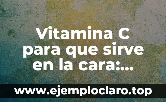 Ganador de Tu Cara Me Suena Gala 3: ¿Quién Fue el Mejor? 7 Vitamina C para que sirve en la cara: Descubre sus beneficios