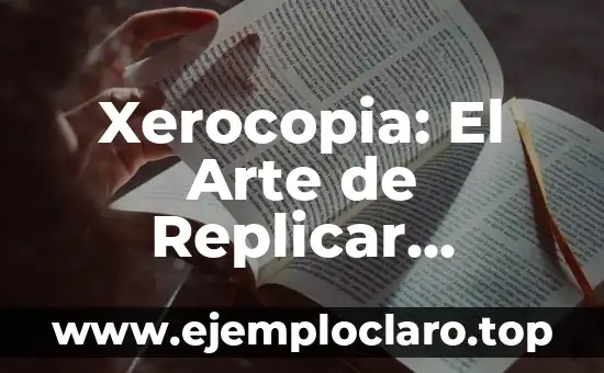 Xerocopia: El Arte de Replicar Documentos
